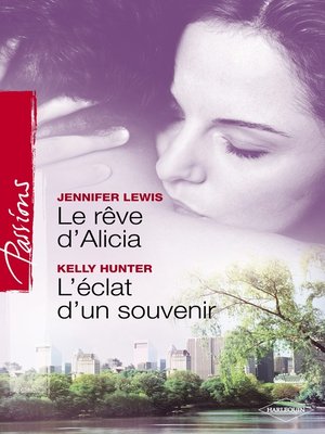 cover image of Le rêve d'Alicia--L'éclat d'un souvenir (Harlequin Passions)